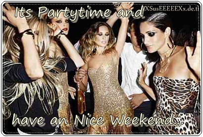 Wochenende GB Pics - Gstebuch Bilder - its_partytime_and_have_a_nice_weekend.jpg